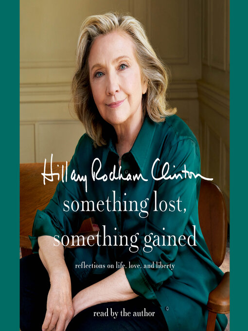 Title details for Something Lost, Something Gained by Hillary Rodham Clinton - Wait list